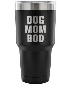 Teelaunch Drinkware ACCESSORY | DOG MOM BOD | 30 OUNCE VACUUM TUMBLER