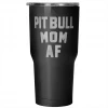 Teelaunch Dog Designs Accessory | Pit Bull Mom AF | 30 Ounce Vacuum Tumbler